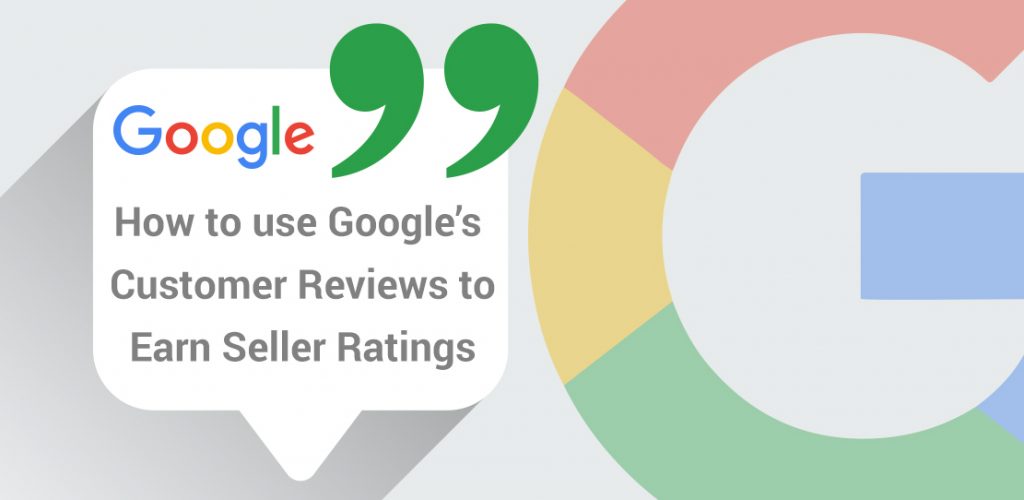 Earning Better Seller Ratings With Google Customer Reviews